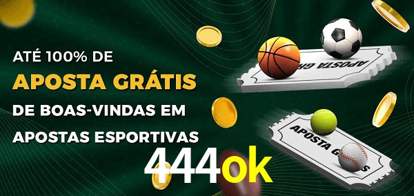 444ok Ate 100% de Aposta Gratis